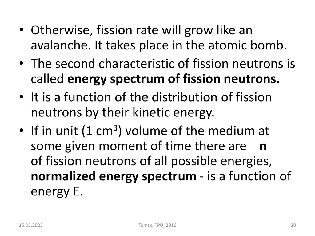 otherwise fission rate will grow like