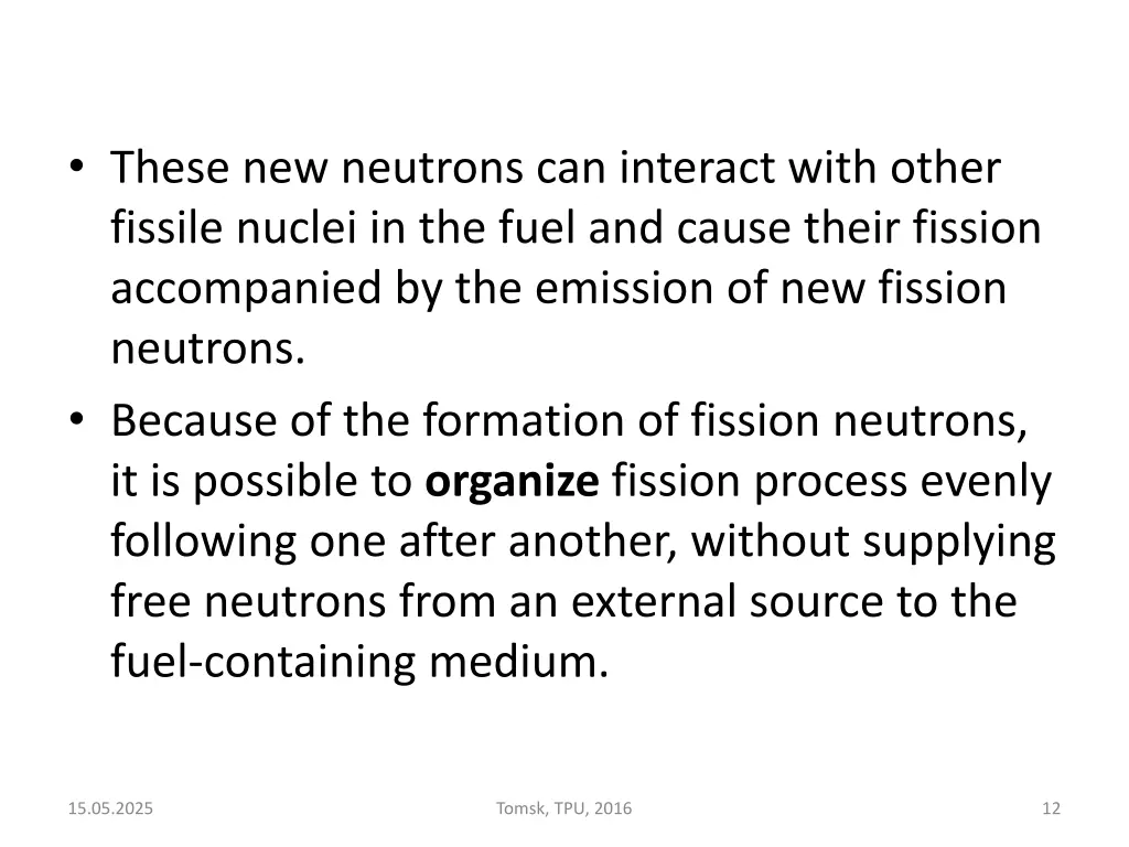 these new neutrons can interact with other