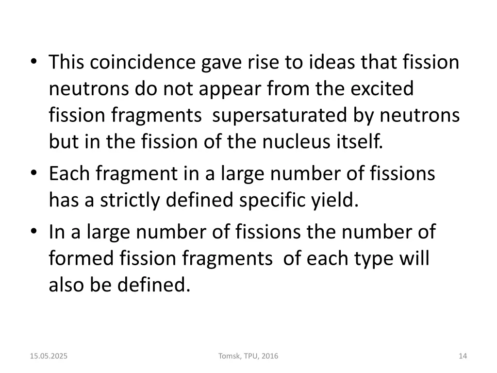 this coincidence gave rise to ideas that fission