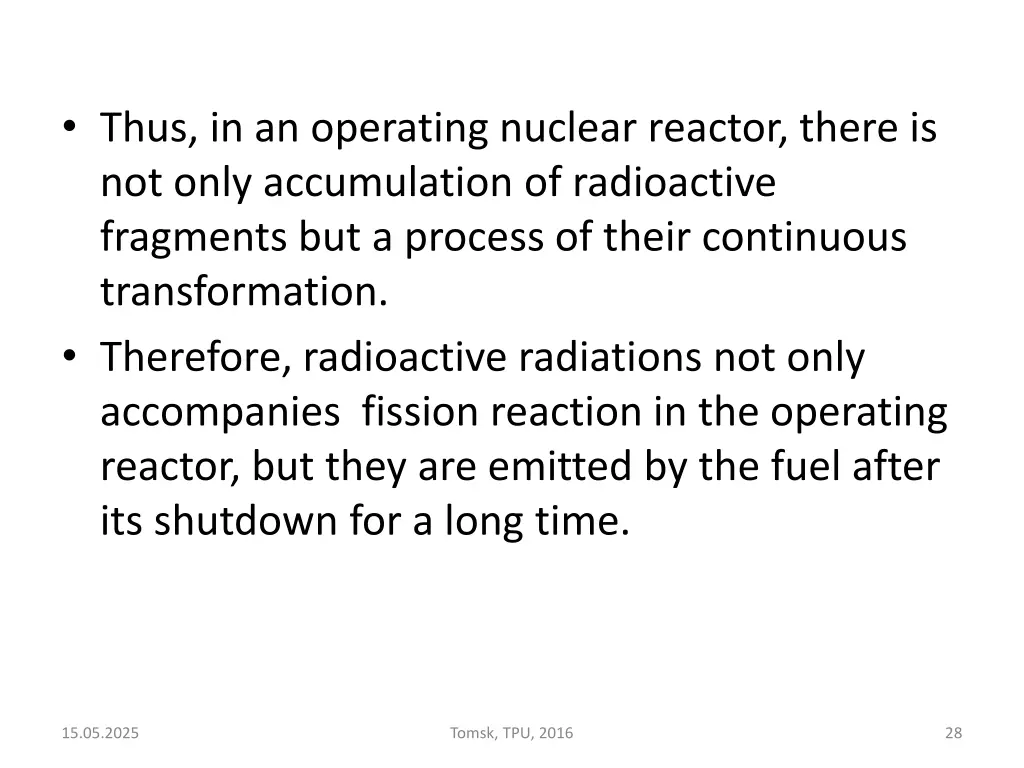 thus in an operating nuclear reactor there