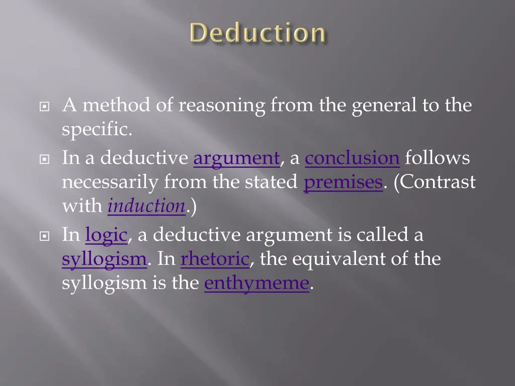 a method of reasoning from the general