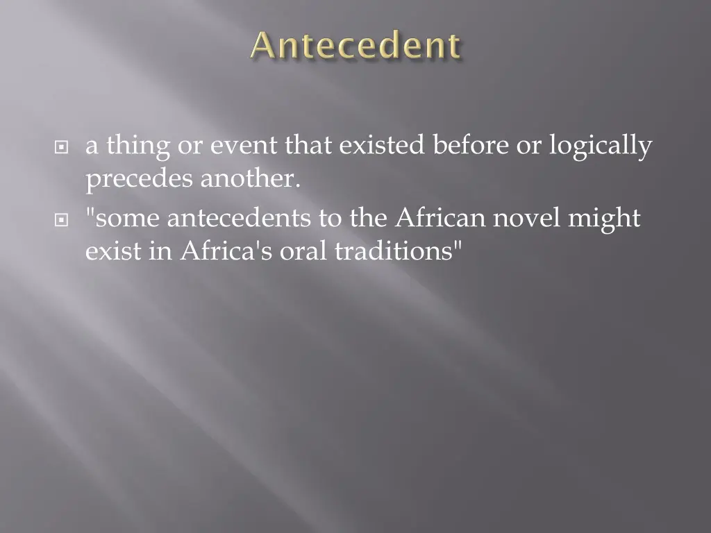 a thing or event that existed before or logically
