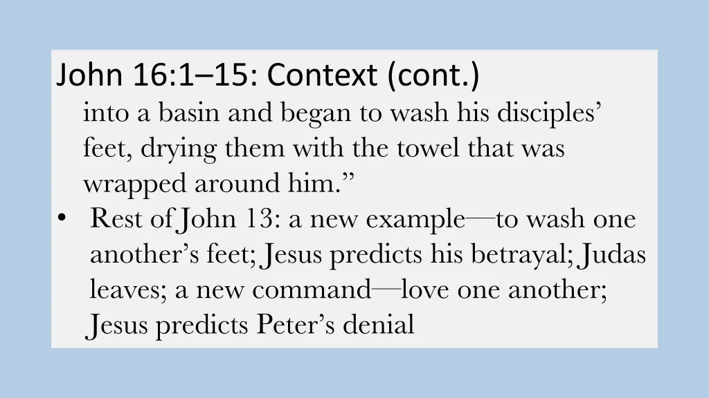 john 16 1 15 context cont into a basin and began