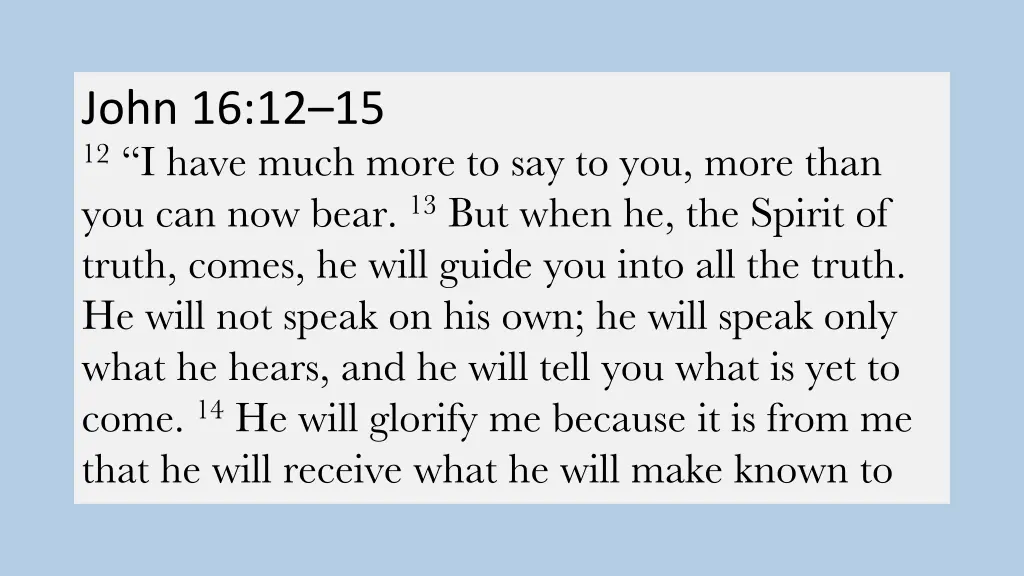 john 16 12 15 12 i have much more