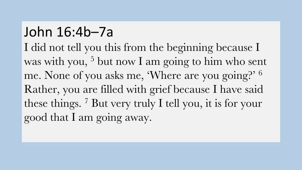 john 16 4b 7a i did not tell you this from