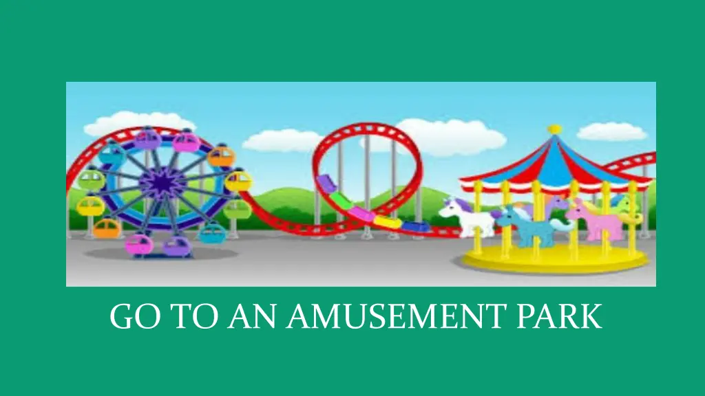 go to an amusement park