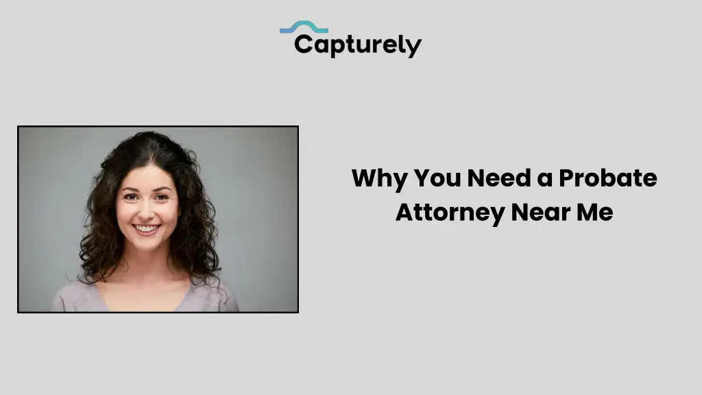 why you need a probate attorney near me