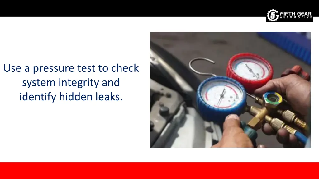 use a pressure test to check system integrity