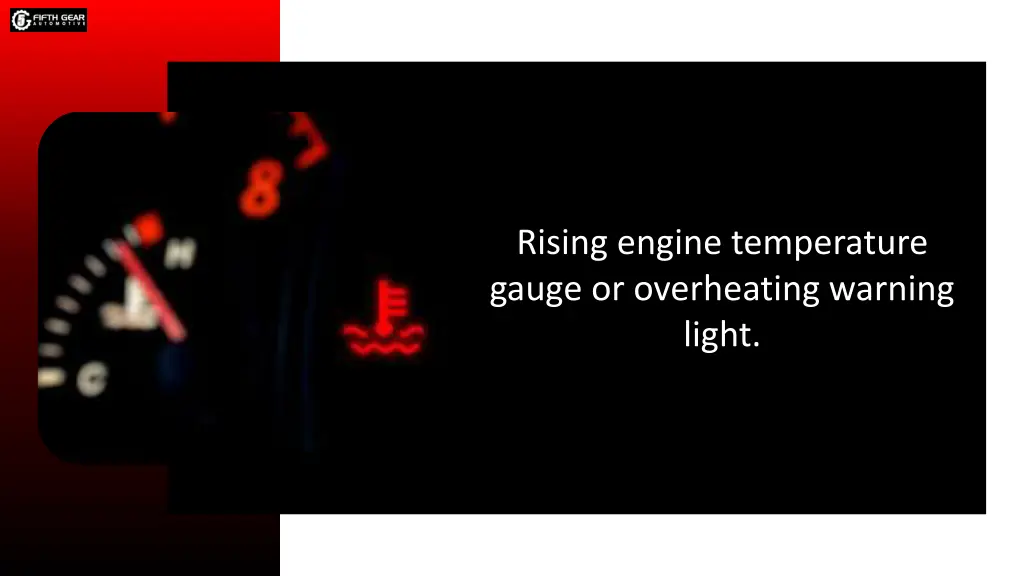 rising engine temperature gauge or overheating
