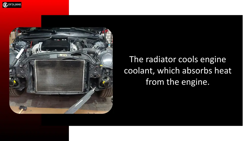 the radiator cools engine coolant which absorbs
