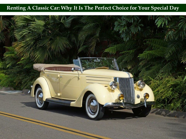renting a classic car why it is the perfect