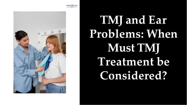 tmj and ear problems when must tmj treatment