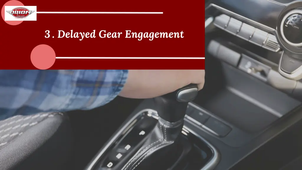 3 delayed gear engagement
