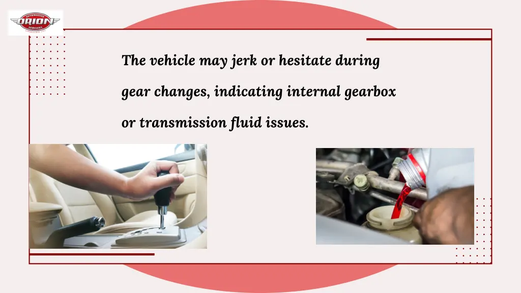 the vehicle may jerk or hesitate during