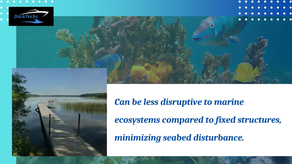 can be less disruptive to marine