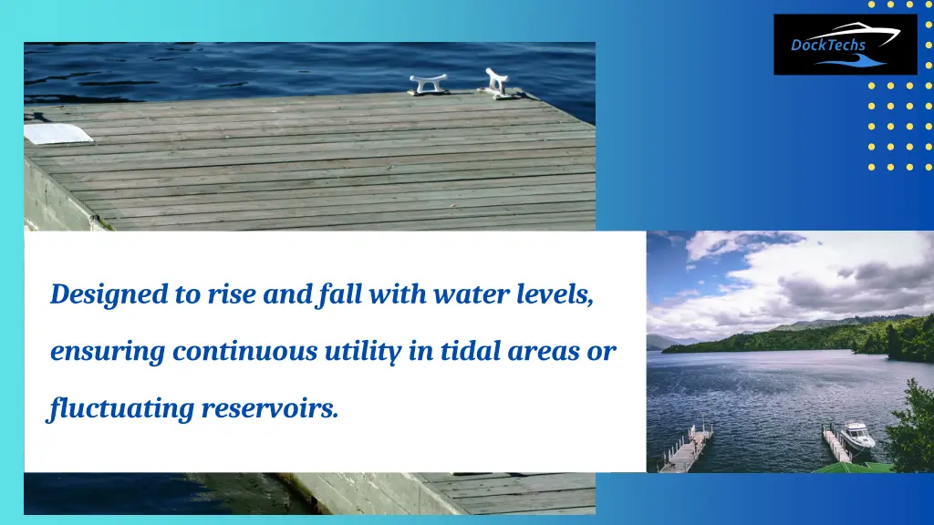 designed to rise and fall with water levels