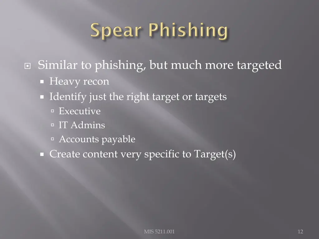 similar to phishing but much more targeted heavy