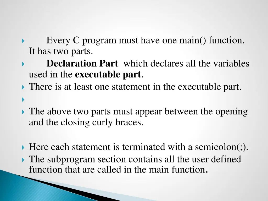 every c program must have one main function
