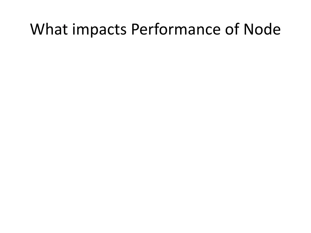 what impacts performance of node