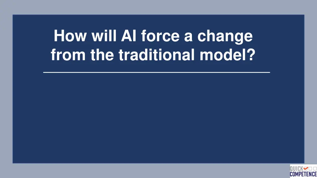 how will ai force a change from the traditional