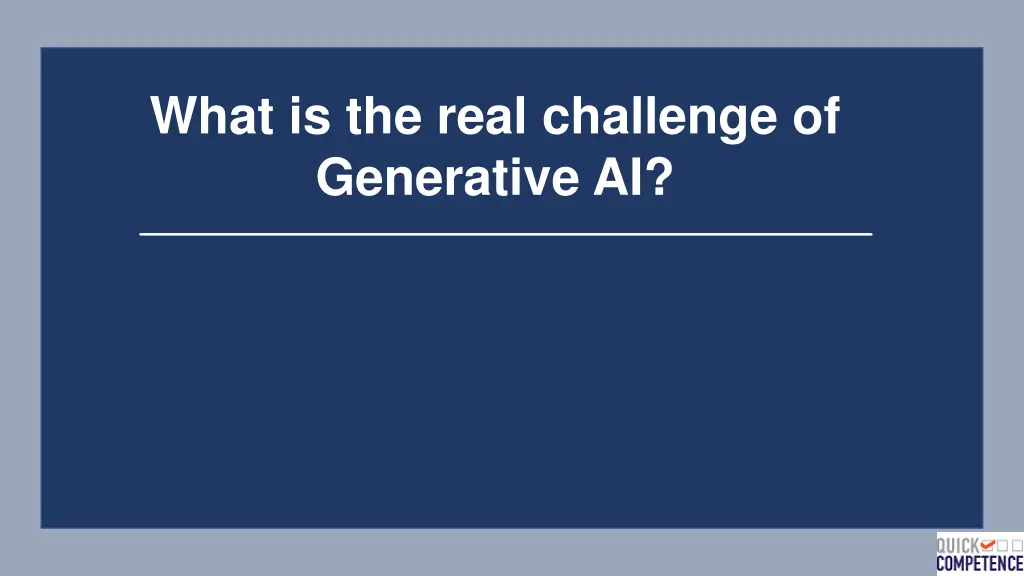what is the real challenge of generative ai