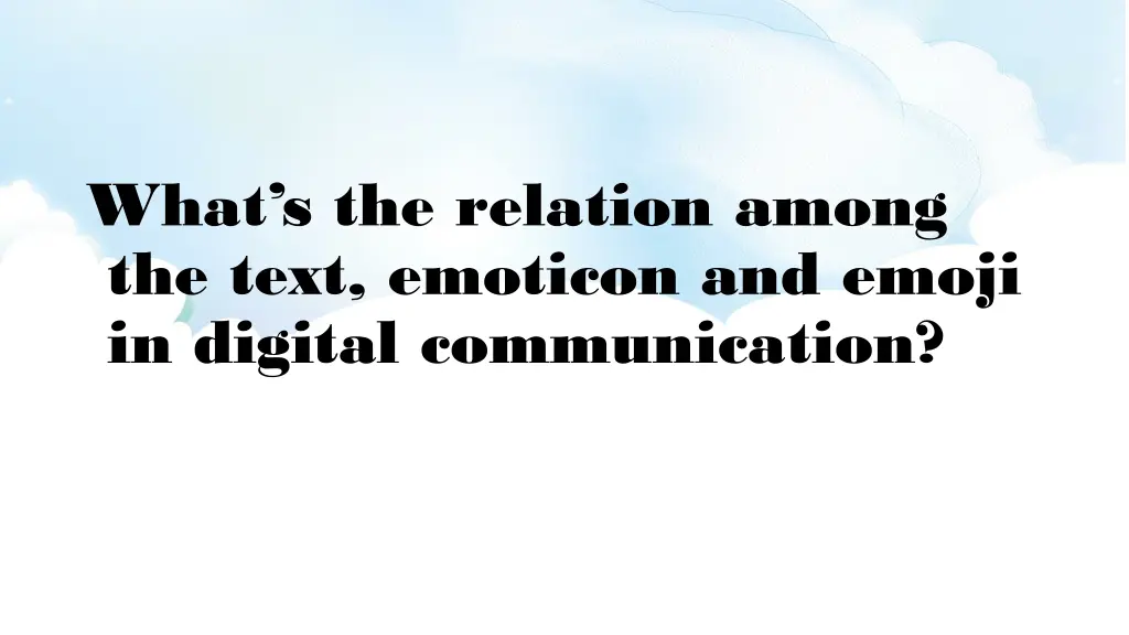 what s the relation among the text emoticon