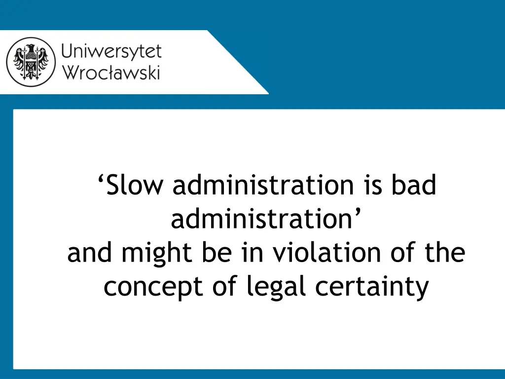 slow administration is bad administration