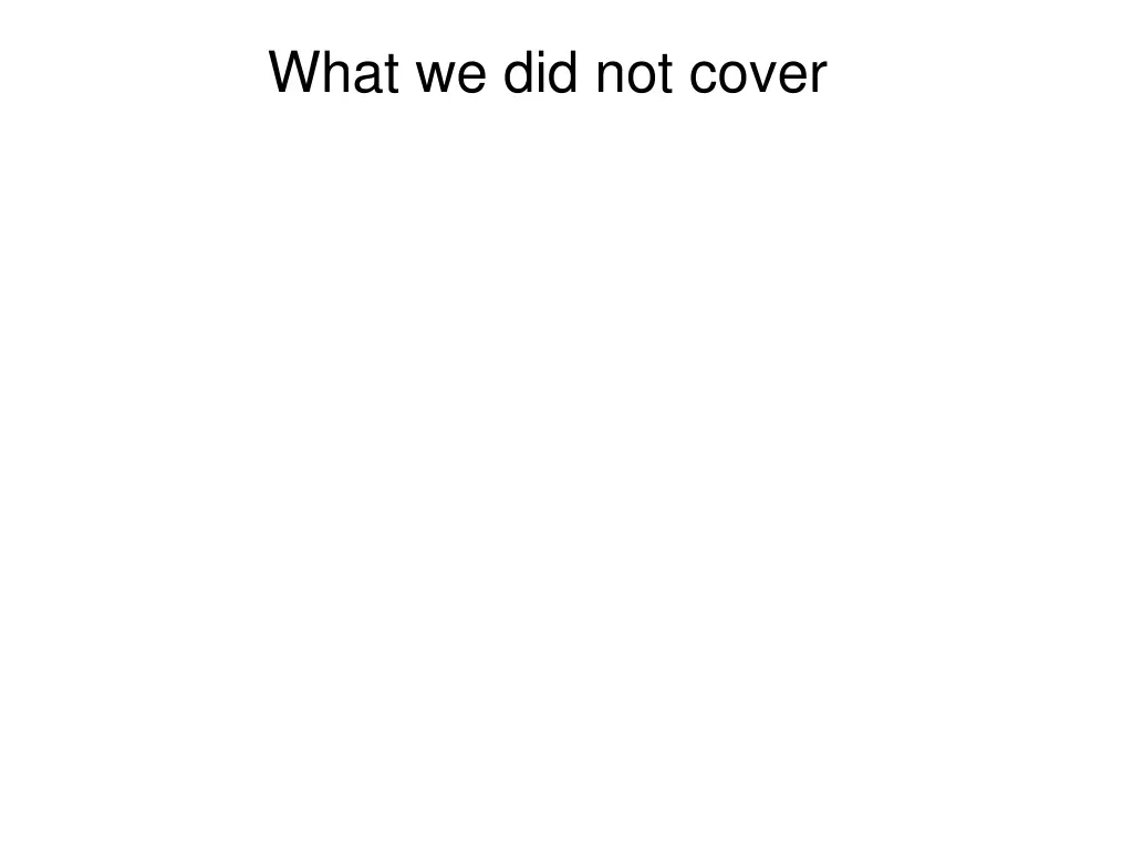 what we did not cover