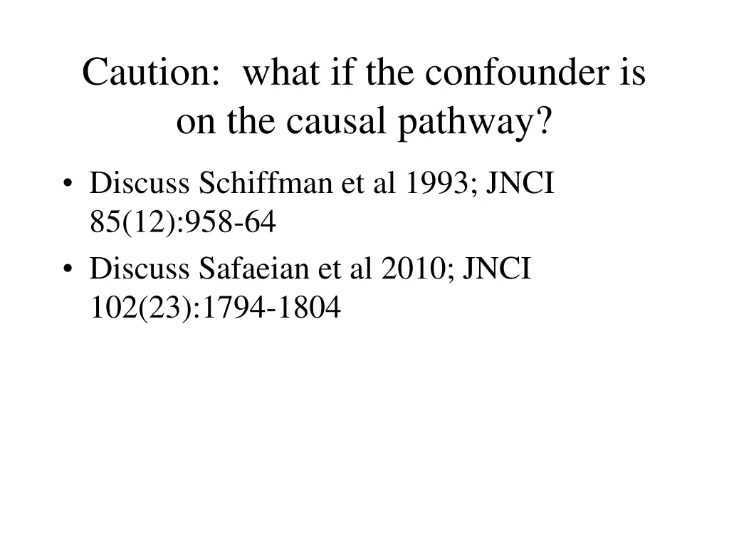 caution what if the confounder is on the causal 2