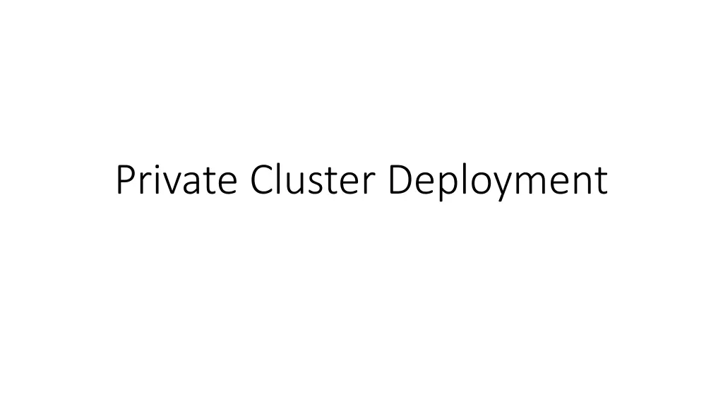 private cluster deployment