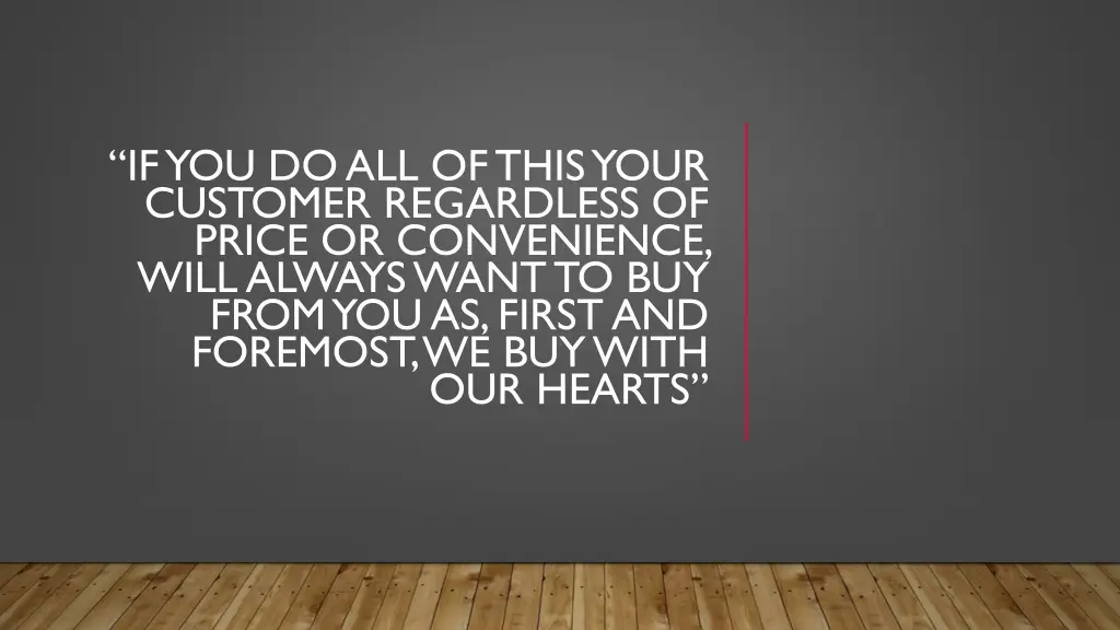 if you do all of this your customer regardless