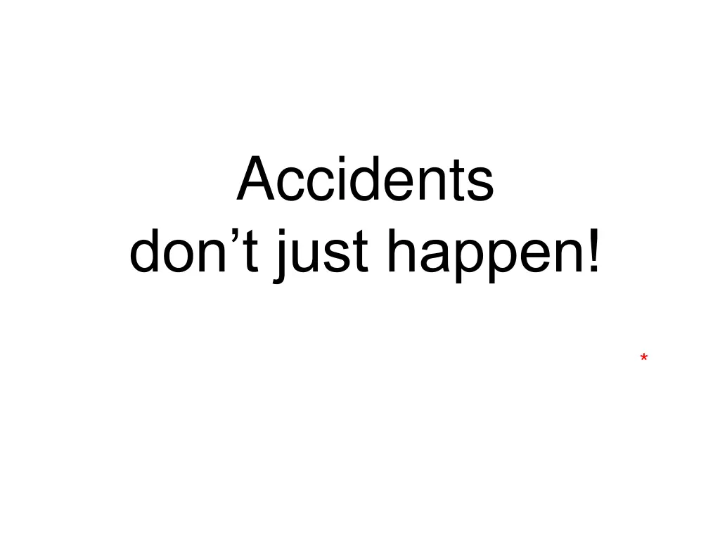 accidents don t just happen