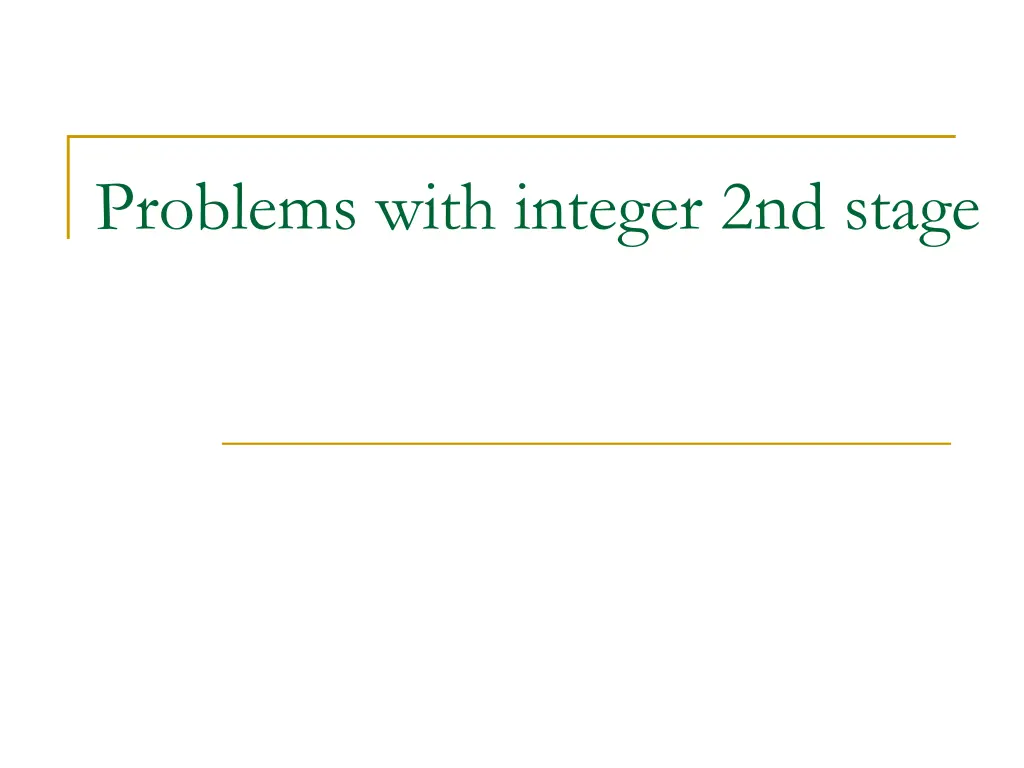 problems with integer 2nd stage