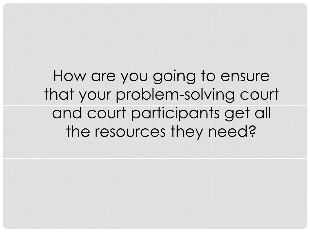 how are you going to ensure that your problem