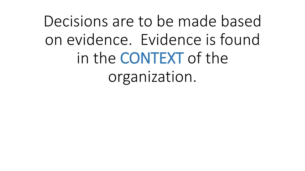decisions are to be made based on evidence