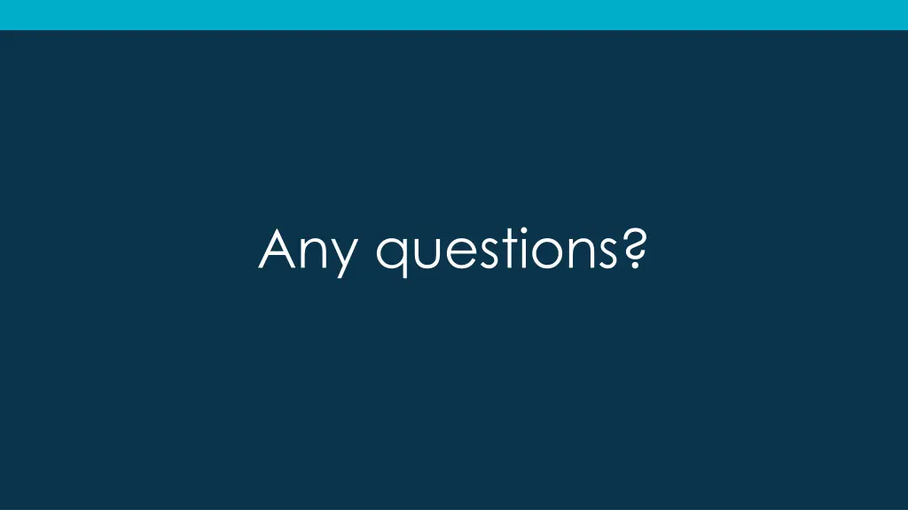 any questions