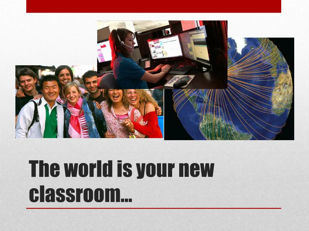 the world is your new classroom