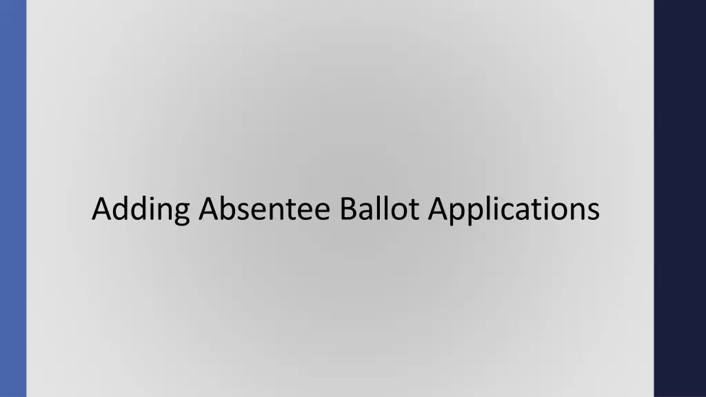 adding absentee ballot applications