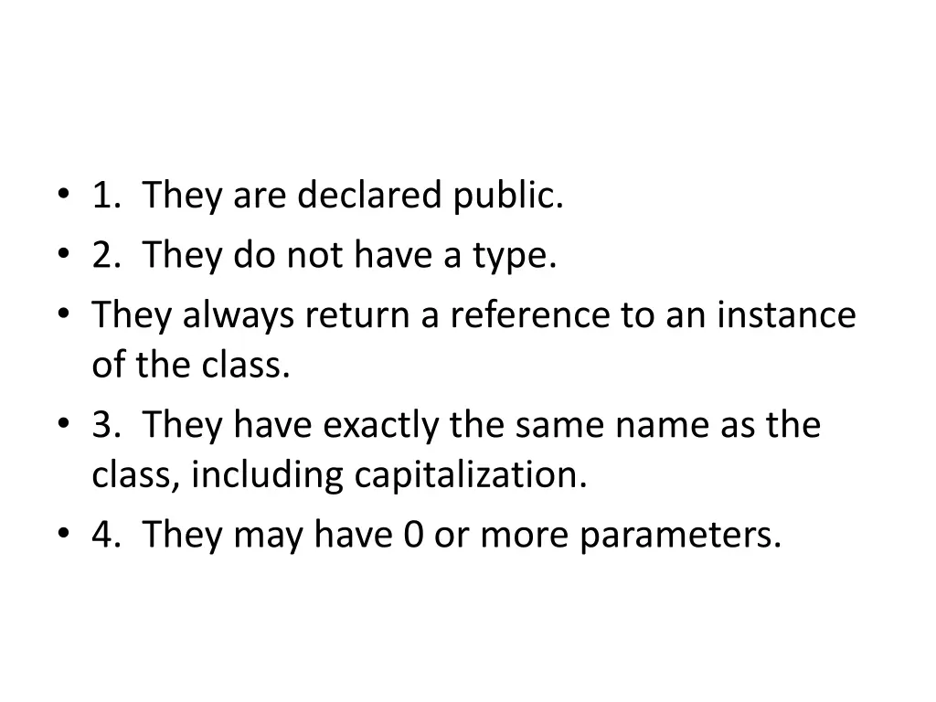 1 they are declared public 2 they do not have