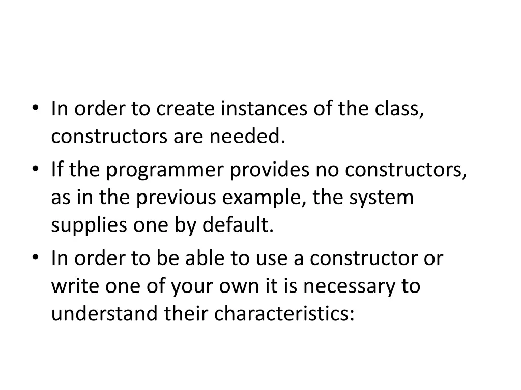 in order to create instances of the class