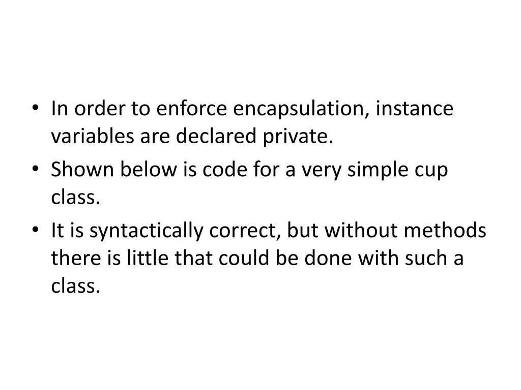 in order to enforce encapsulation instance