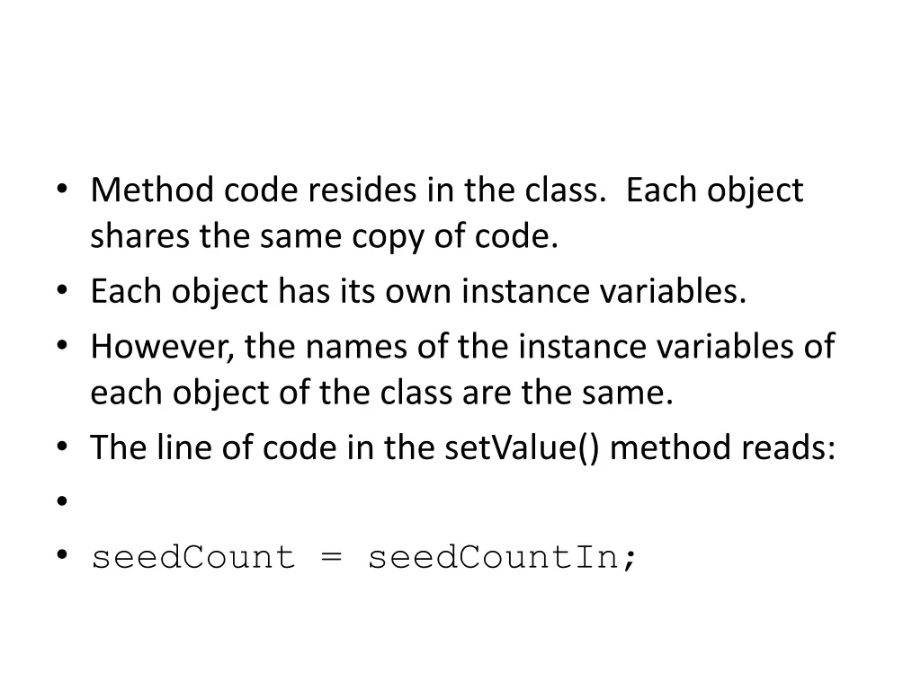method code resides in the class each object