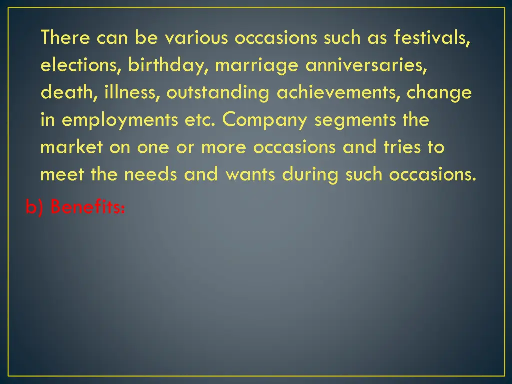 there can be various occasions such as festivals
