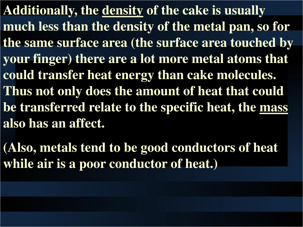 additionally the density of the cake is usually