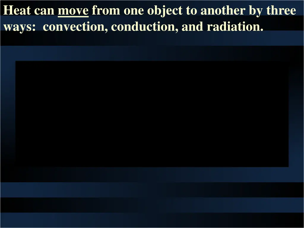 heat can move from one object to another by three