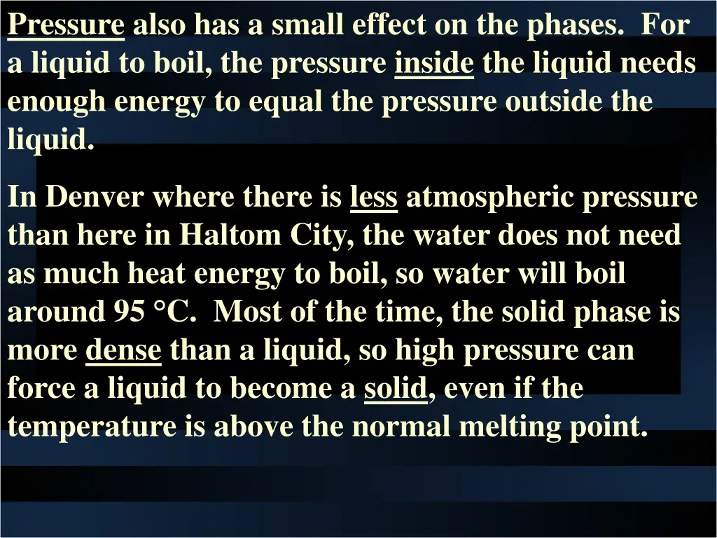 pressure also has a small effect on the phases