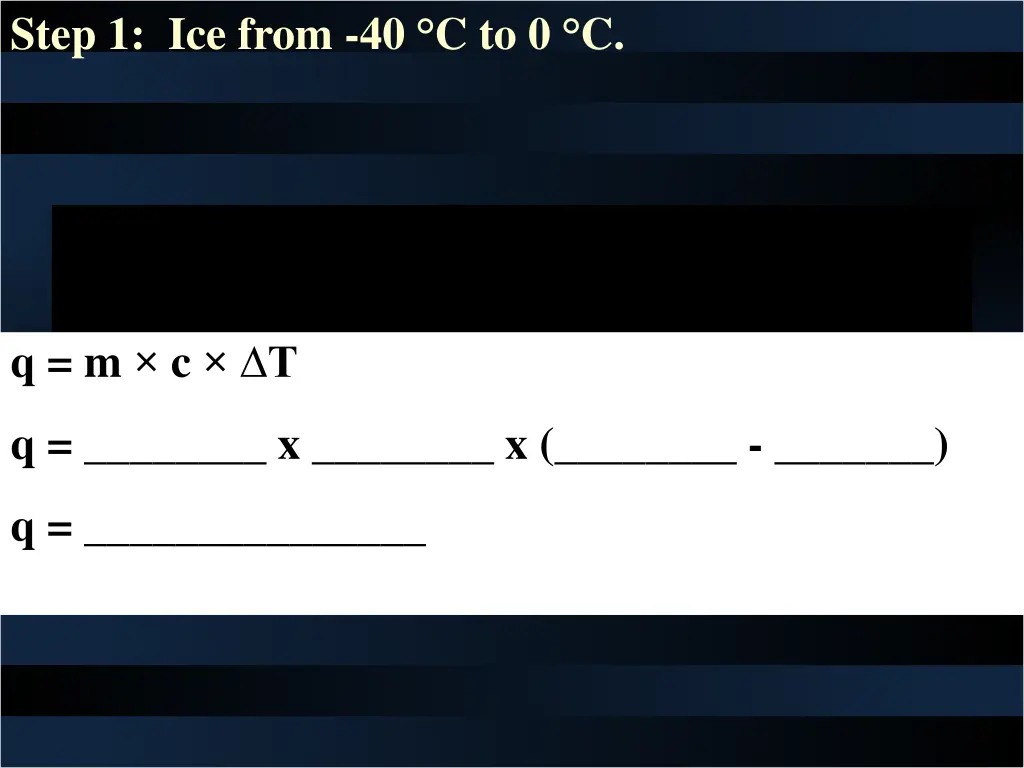 step 1 ice from 40 c to 0 c