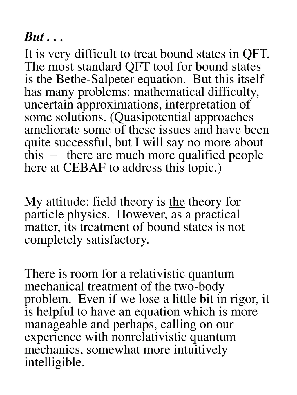 but it is very difficult to treat bound states