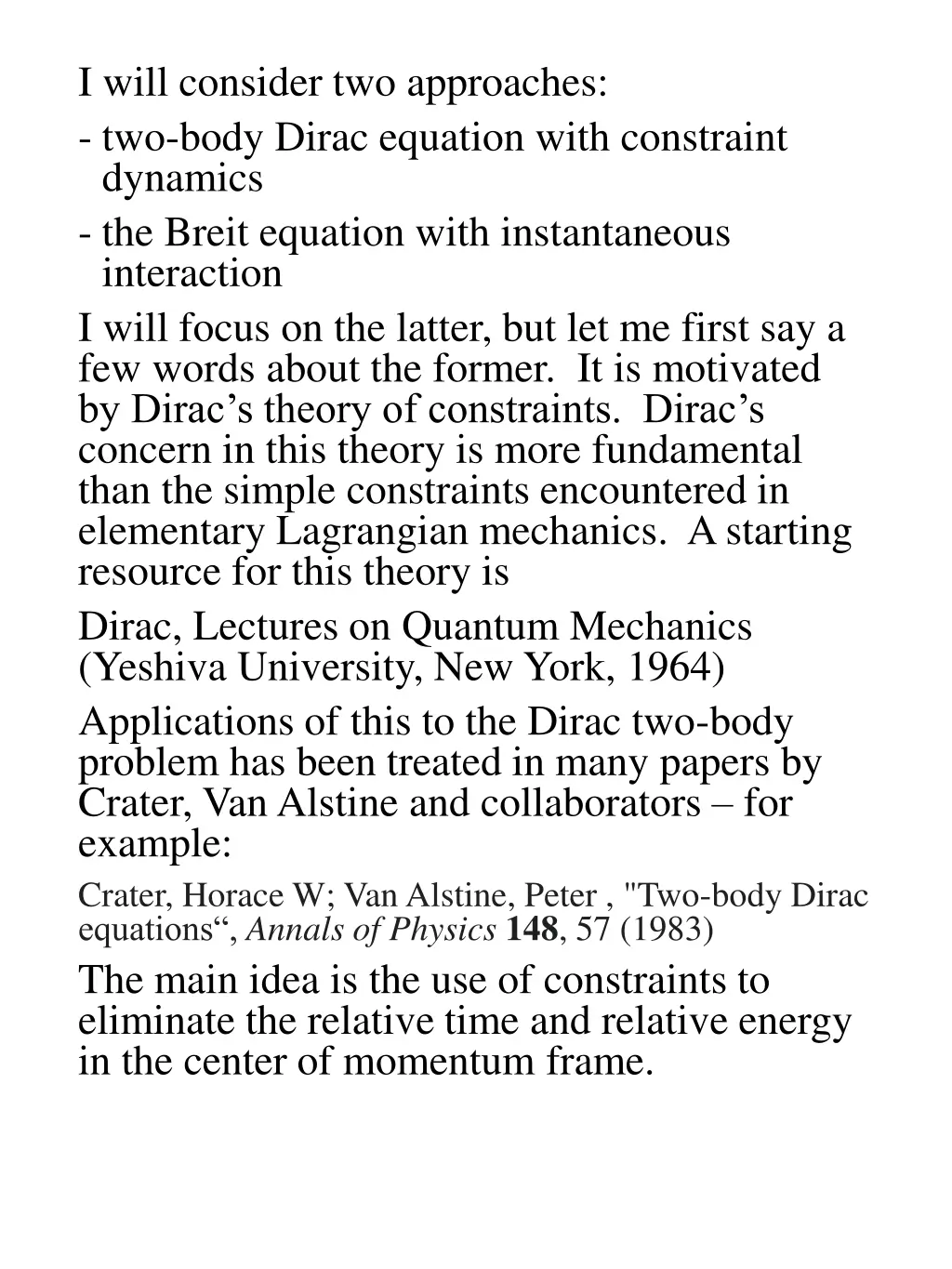i will consider two approaches two body dirac