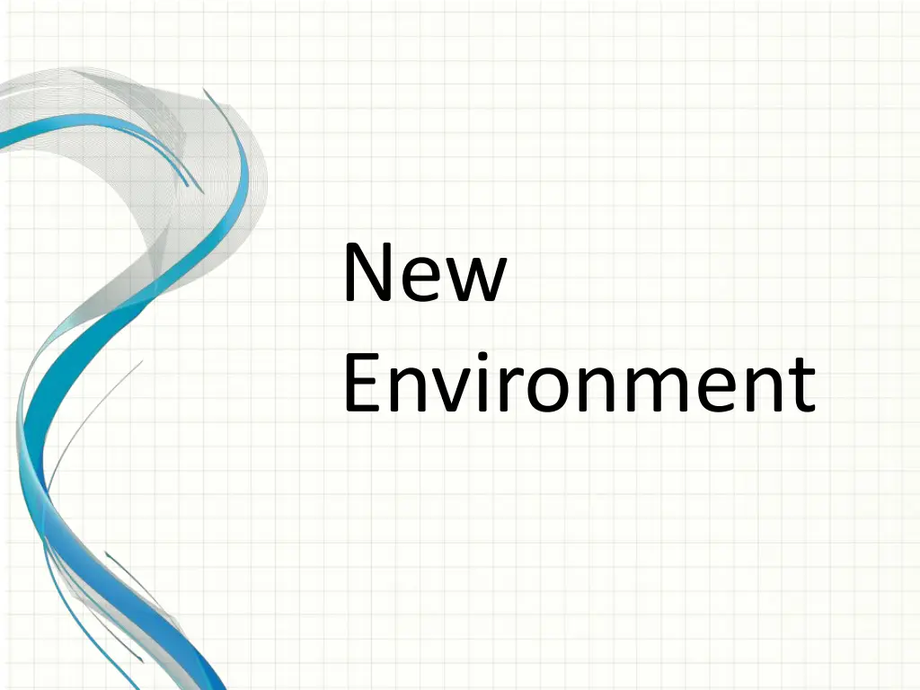 new environment